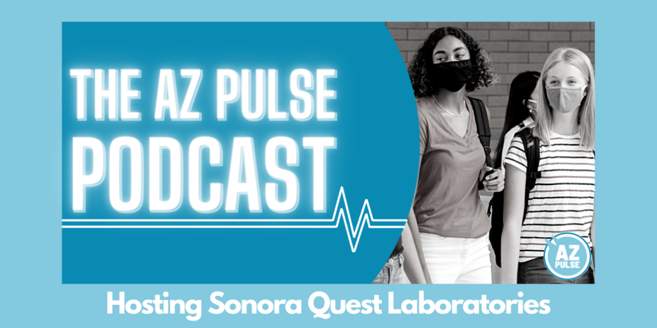 The AZ Pulse Podcast, Ep. 8 Sonora Quest’s Pooled COVID19 Testing